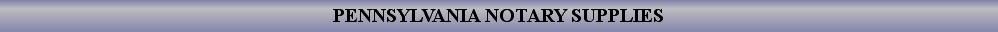PENNSYLVANIA NOTARY SUPPLIES